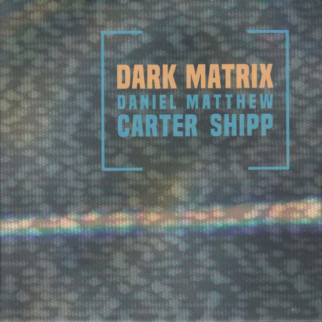 Dark Matrix - Matthew Shipp