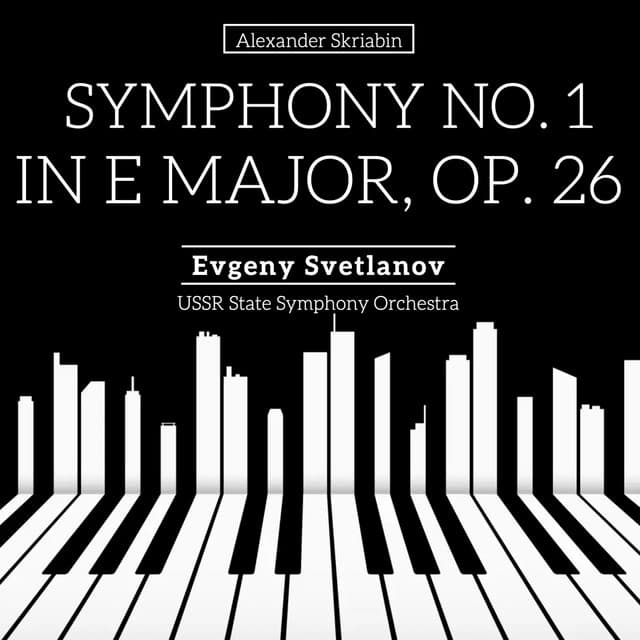 Symphony No. 1 in E Major, Op. 26 - Alexander Scriabin