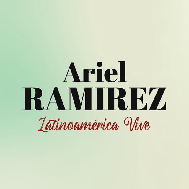 Latinoamérica Vive - Ariel Ramírez
