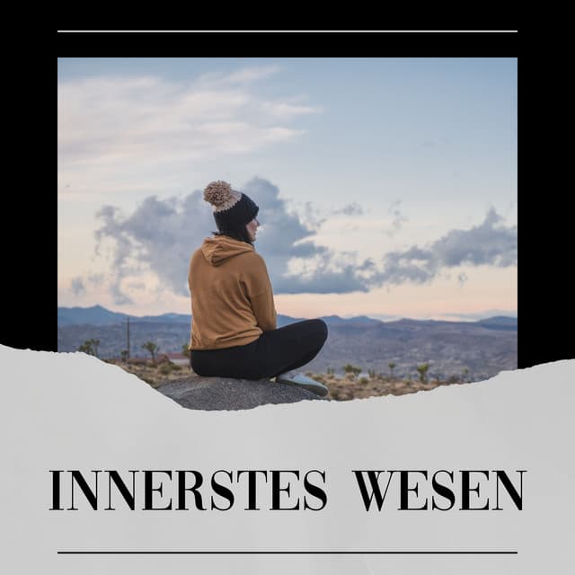 Innerstes Wesen - Ruhige Entspannende Atmosphäre