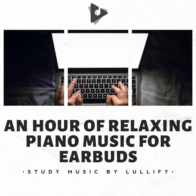 An Hour of Relaxing Piano Music for Earbuds - Study Music by Lullify