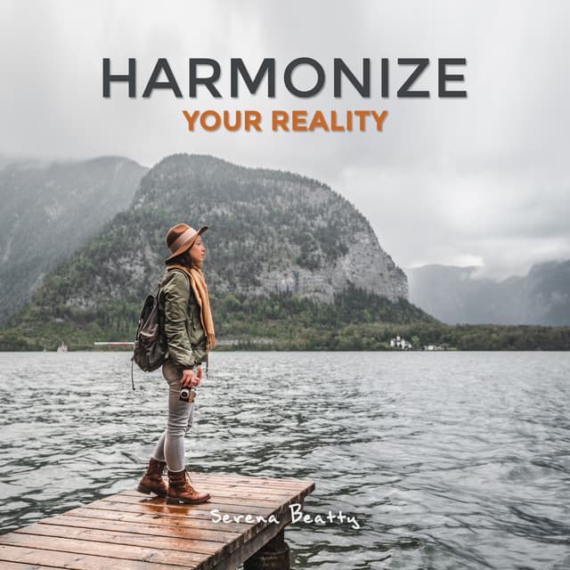 Harmonize Your Reality - Serena Beatty