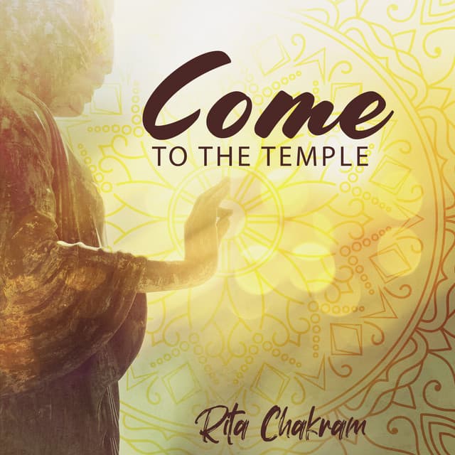 Come to the Temple - Rita Chakram