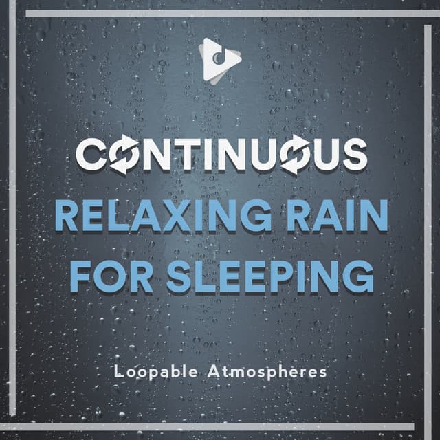 Continuous Relaxing Rain for Sleeping - Loopable Atmospheres