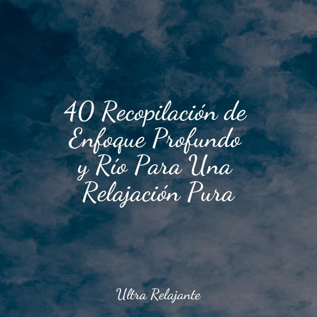 40 Recopilación de Enfoque Profundo y Río Para Una Relajación Pura - Meditação Yoga