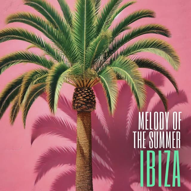 Melody of the Summer Ibiza - Ibiza House Classics