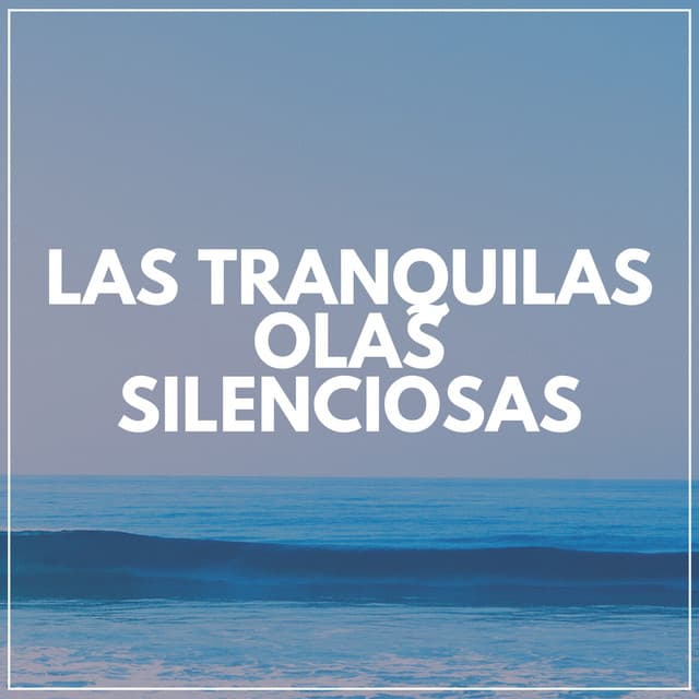 Las Tranquilas Olas Silenciosas - Olas del Mar