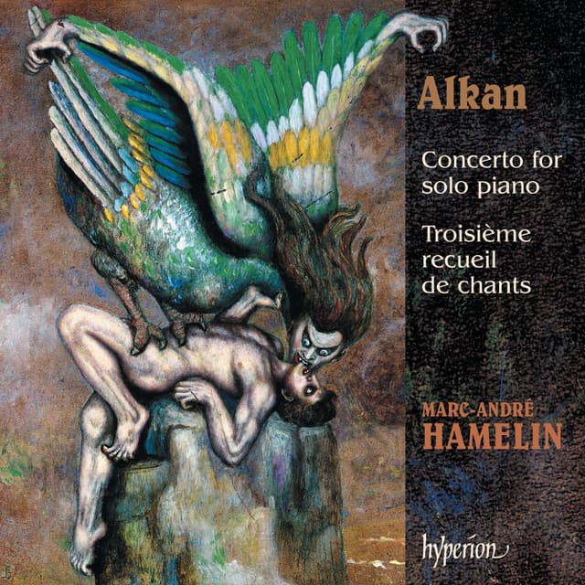 Alkan: Concerto for Solo Piano; Troisième recueil de chants - Charles-Valentin Alkan
