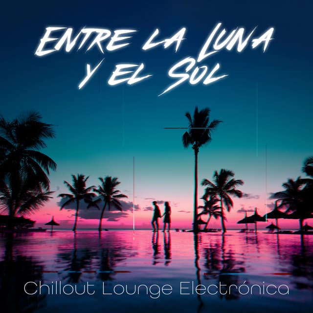 Entre la Luna y el Sol: Música Chillout Lounge Electrónica, Colección Esencial - Academia de Música Chillout