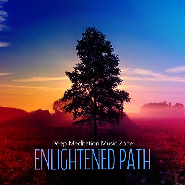 Enlightened Path - Deep Meditation Music Zone