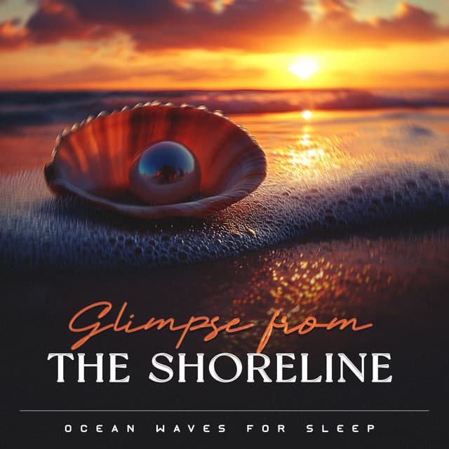 Glimpse from the Shoreline - Ocean Waves For Sleep