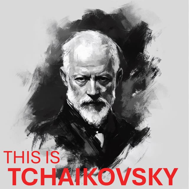 This is Tchaikovsky - Pyotr Ilyich Tchaikovsky