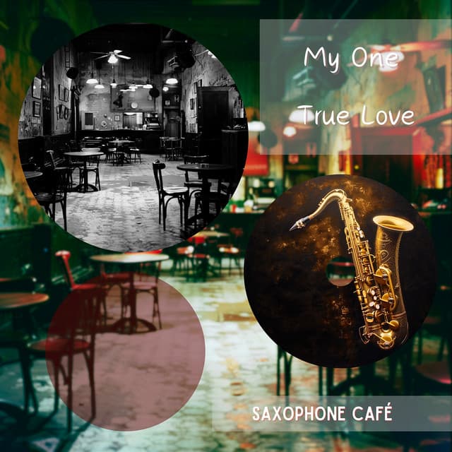 My One True Love - Saxophone Café