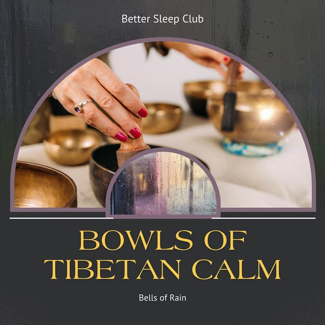 Bowls of Tibetan Calm, Bells of Rain - Better Sleep Club