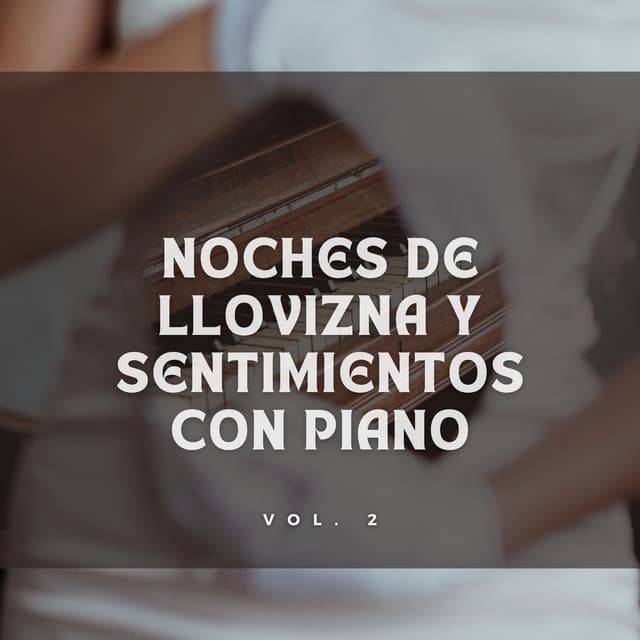 Noches De Llovizna Y Sentimientos Con Piano Vol. 2 - Academia Jazz Piano Bar