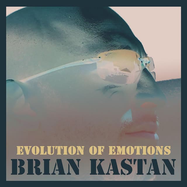 Evolution of Emotions - Brian Kastan