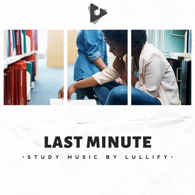 Last Minute - Study Music by Lullify