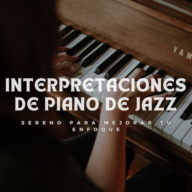 Interpretaciones De Piano De Jazz Sereno Para Mejorar Tu Enfoque - Proyecto de piano