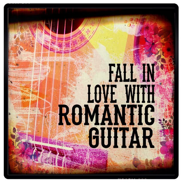 Fall in Love with Romantic Guitar - Romantic Guitar Music