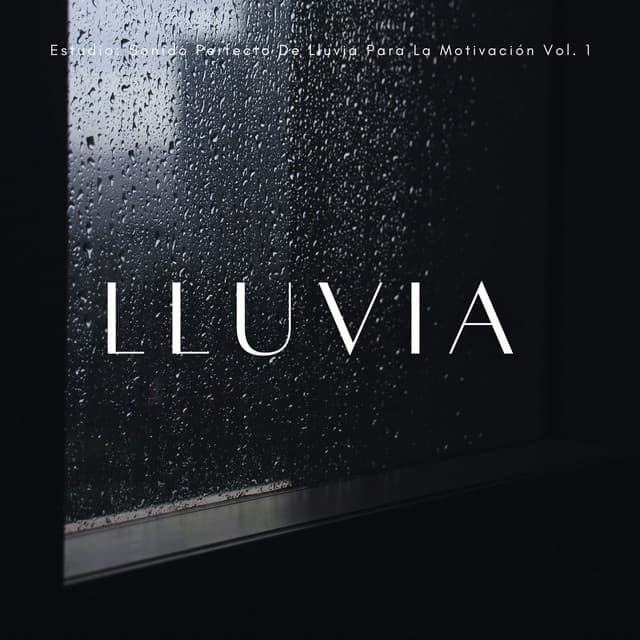 Estudio: Sonido Perfecto De Lluvia Para La Motivación Vol. 1 - Ambiente De Lluvia