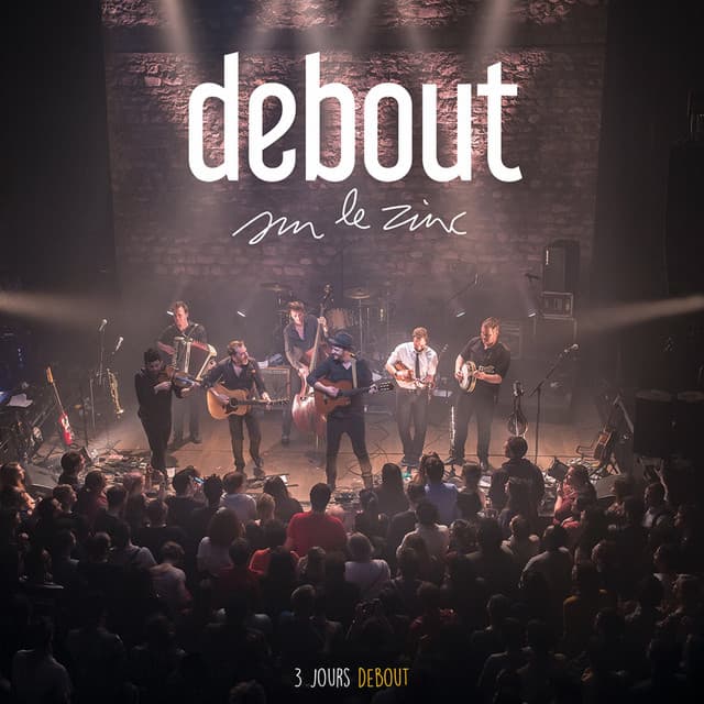 3 jours debout - Debout Sur Le Zinc