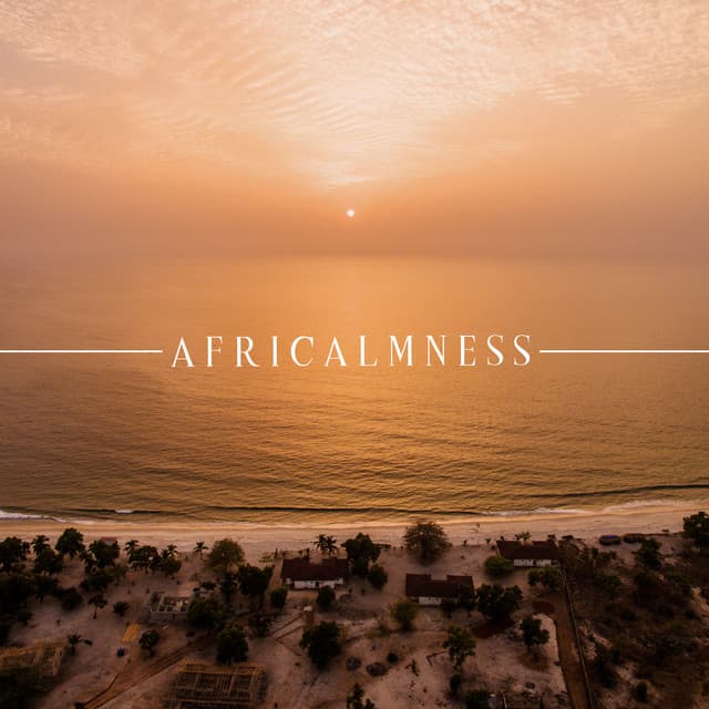 Africalmness: Soothing Traditional African Music, Tribal Drums, Relaxing African Meditation - Mindfullness Meditation World