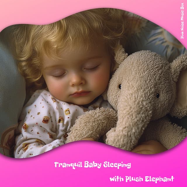 Tranquil Baby Sleeping with Plush Elephant - Pink Noise Music Box
