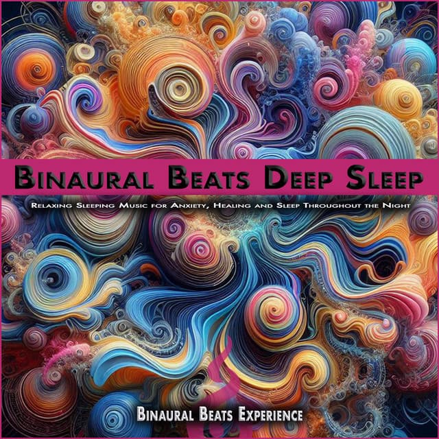 Binaural Beats Deep Sleep: Relaxing Sleeping Music for Anxiety, Healing and Sleep Throughout the Night - Binaural Beats Experience