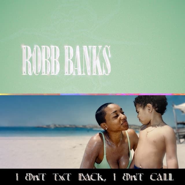 I Dnt txt back, I Dnt call - Robb Bank$