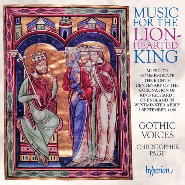 Music for the Lion-Hearted King: The Coronation of Richard I, September 1189 - Gothic Voices