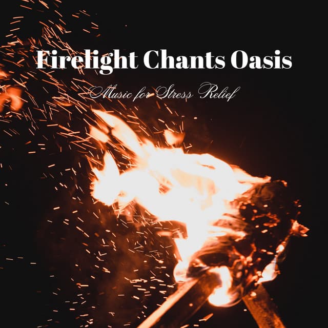Firelight Chants Oasis: Music for Stress Relief - Bristle Sweeps
