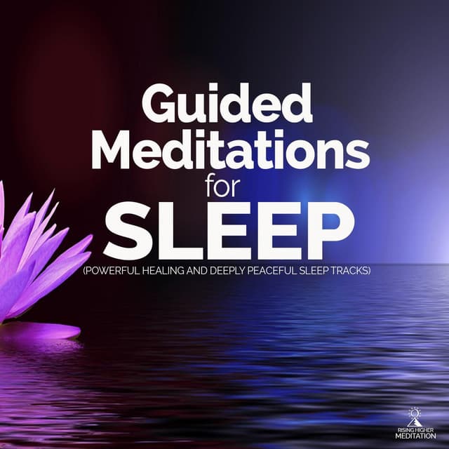 Guided Meditations for Sleep - Rising Higher Meditation