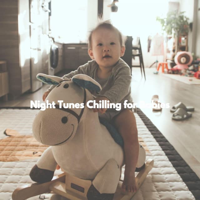 Night Tunes Chilling for Babies - Baby Lullaby Playlist