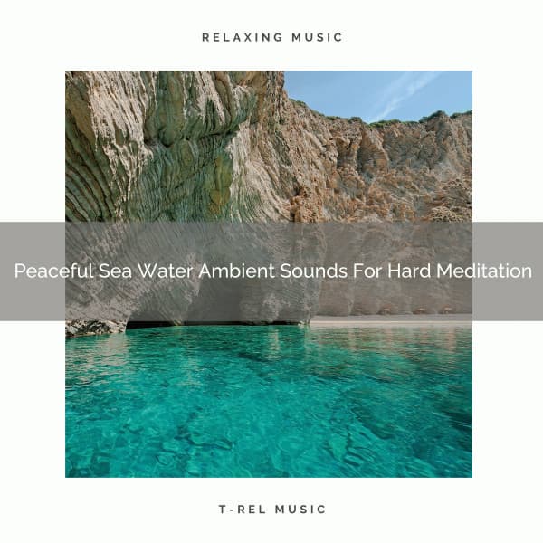 Peaceful Sea Water Ambient Sounds For Hard Meditation - Sanctuary Of Relax