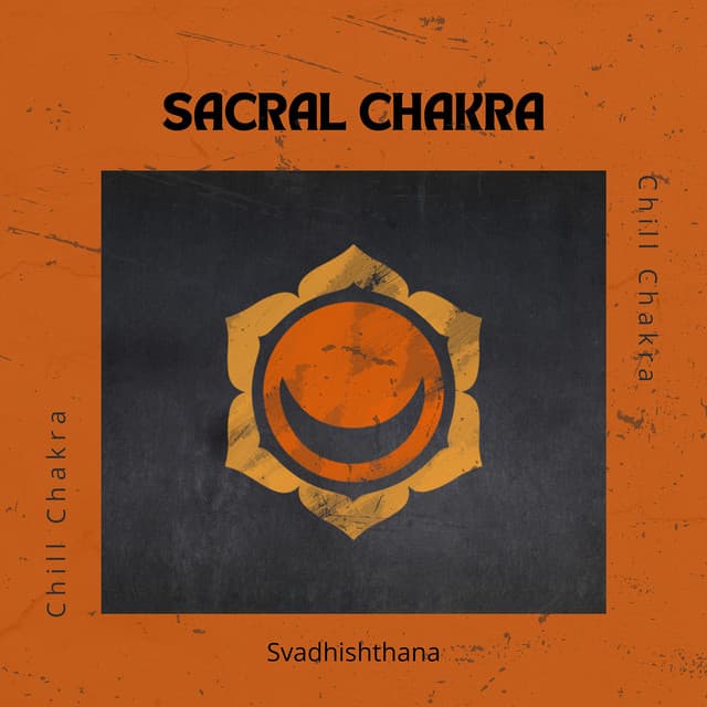 Sacral Chakra - Chill Chakra