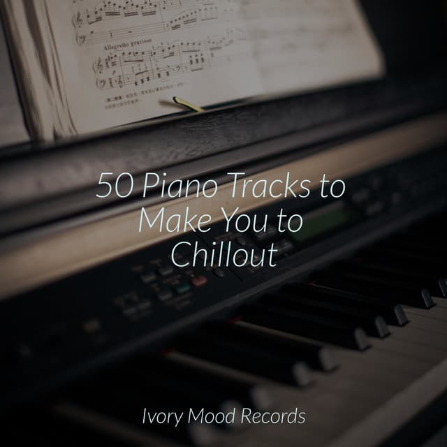 50 Piano Tracks to Make You to Chillout - Ivory Mood