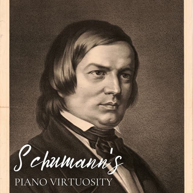 Schumann's Piano Virtuosity - Robert Schumann