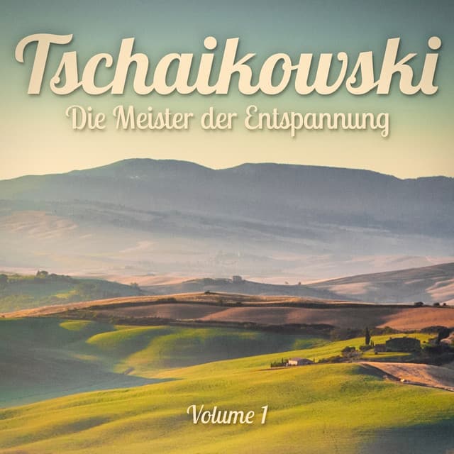 Die Meister der Entspannung: Tschaikowski, Vol. 1 - Schlaflieder