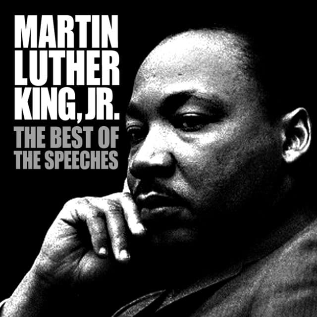 The Best Of The Speeches - Martin Luther King, Jr.