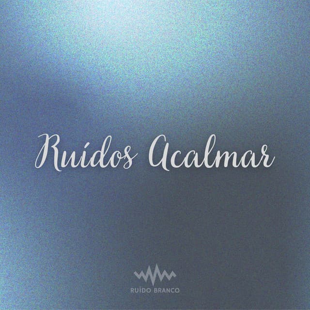 Ruídos Acalmar - Ruído Branco