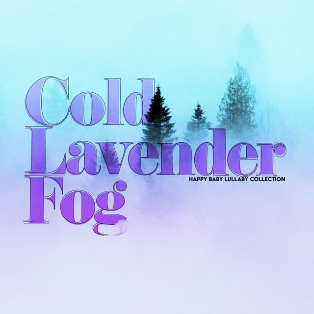 Cold Lavender Fog - Happy Baby Lullaby Collection