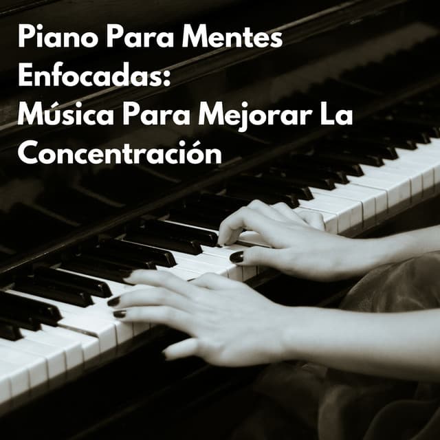 Piano Para Mentes Enfocadas: Música Para Mejorar La Concentración - Novela para piano