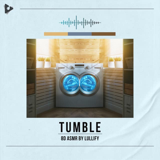Tumble - 8D ASMR by Lullify