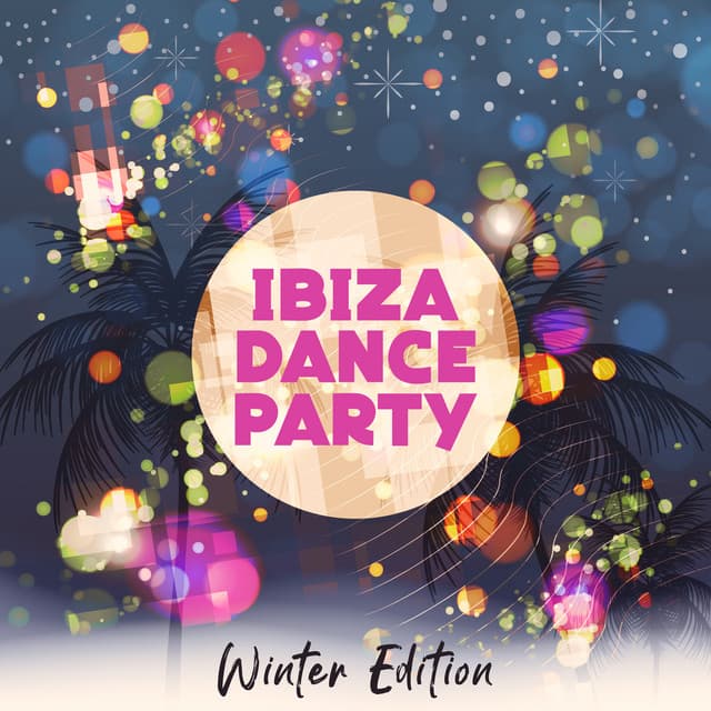 Ibiza Dance Party: Winter Edition – Ice Bar Lounge Deep House - Chilled Ibiza