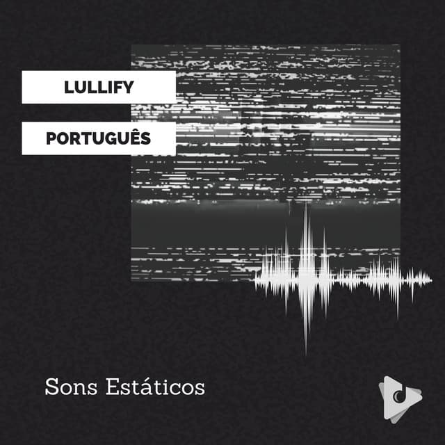 Sons Estáticos - Lullify Português
