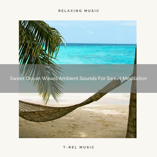 Sweet Ocean Waves Ambient Sounds For Sweet Meditation - Spiritual Relax
