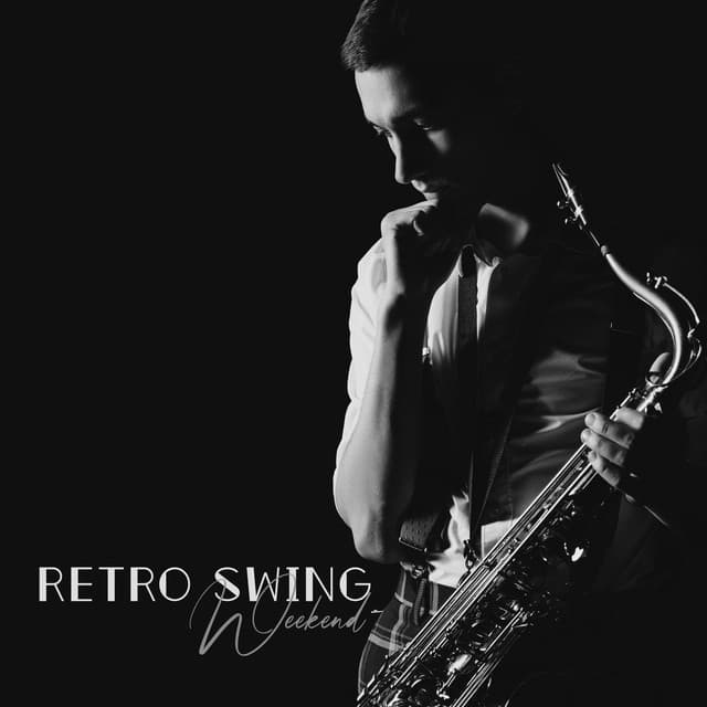 Retro Swing Weekend: Lounge Music, Chill Out, Total Relaxation - Swing Background Musician