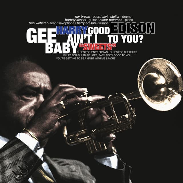 Gee Baby Ain't I Good To You - Harry "Sweets" Edison