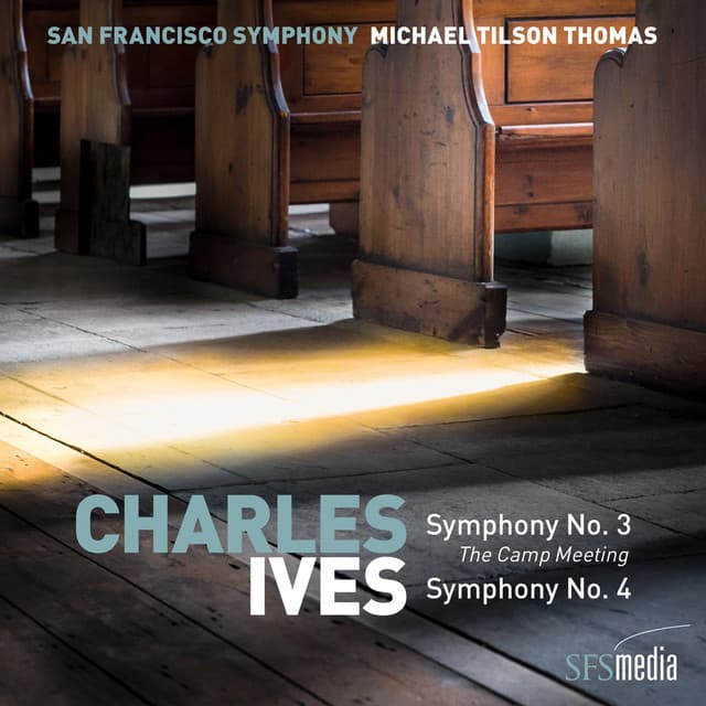 Ives: Symphony No. 3, "The Camp Meeting" & Symphony No. 4 - San Francisco Symphony