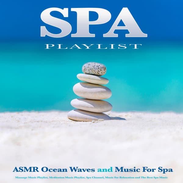Spa Playlist: ASMR Ocean Waves and Music For Spa, Massage Music Playlist, Meditation Music Playlist, Spa Channel, Music For Relaxation and The Best Spa Music - Spa Music Playlist